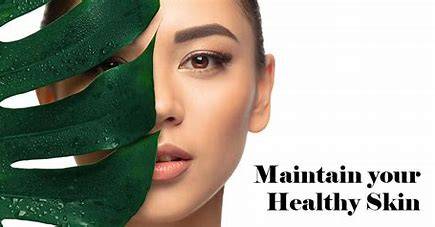 Maintain the health of your skin
